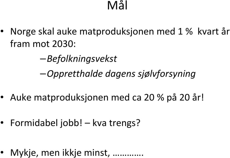 sjølvforsyning Auke matproduksjonen med ca 20 % på20