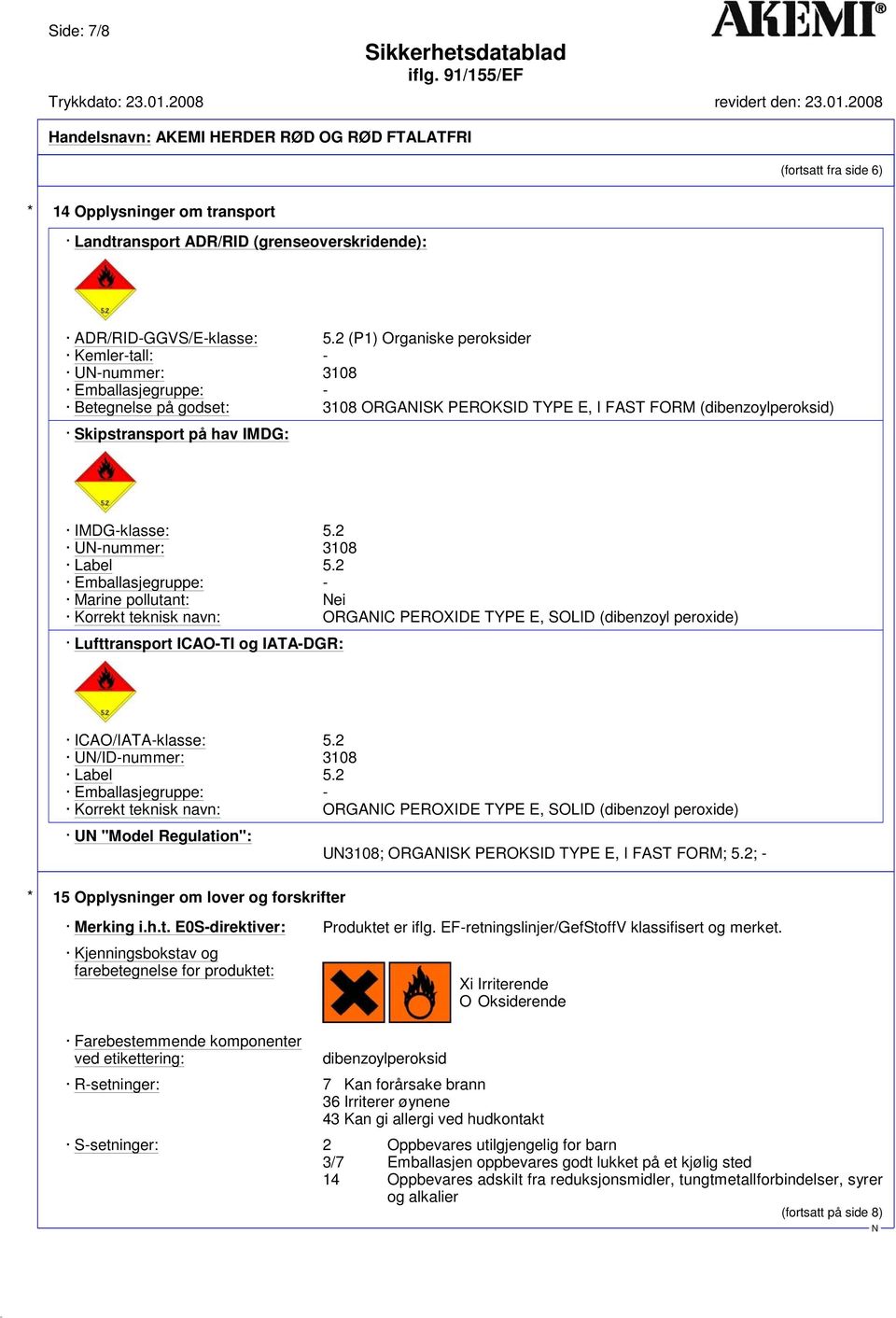 IMDG-klasse: 5.2 U-nummer: 3108 Label 5.