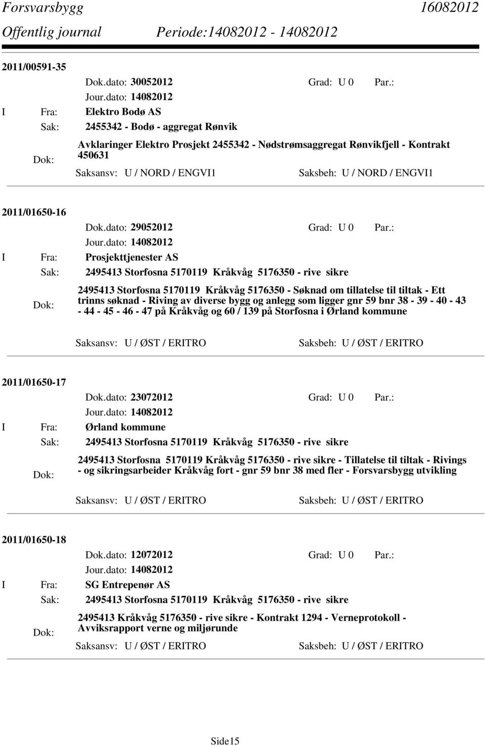 ENGVI1 2011/01650-16 Dok.dato: 29052012 Grad: U 0 Par.