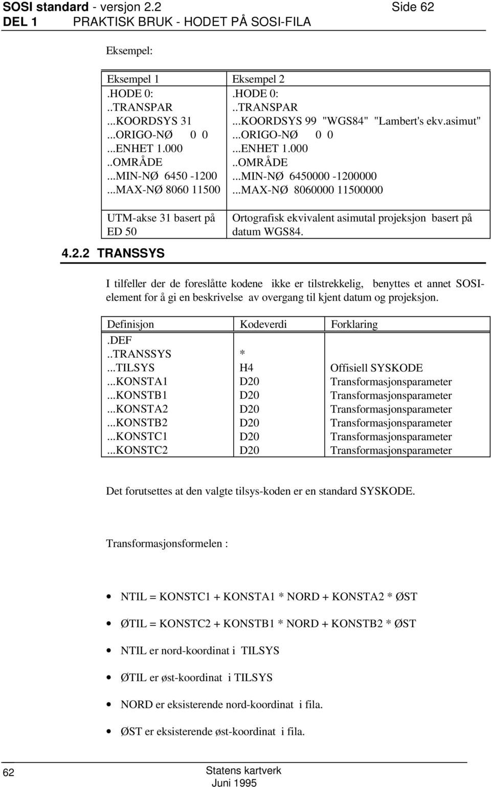 2.2 TRANSSYS Ortografisk ekvivalent asimutal projeksjon basert på datum WGS84.