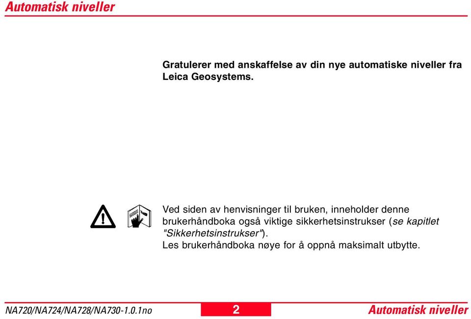 Ved siden av henvisninger til bruken, inneholder denne brukerhåndboka også