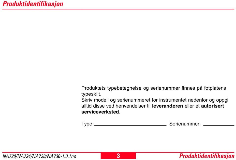 Skriv modell og serienummeret for instrumentet nedenfor og oppgi alltid