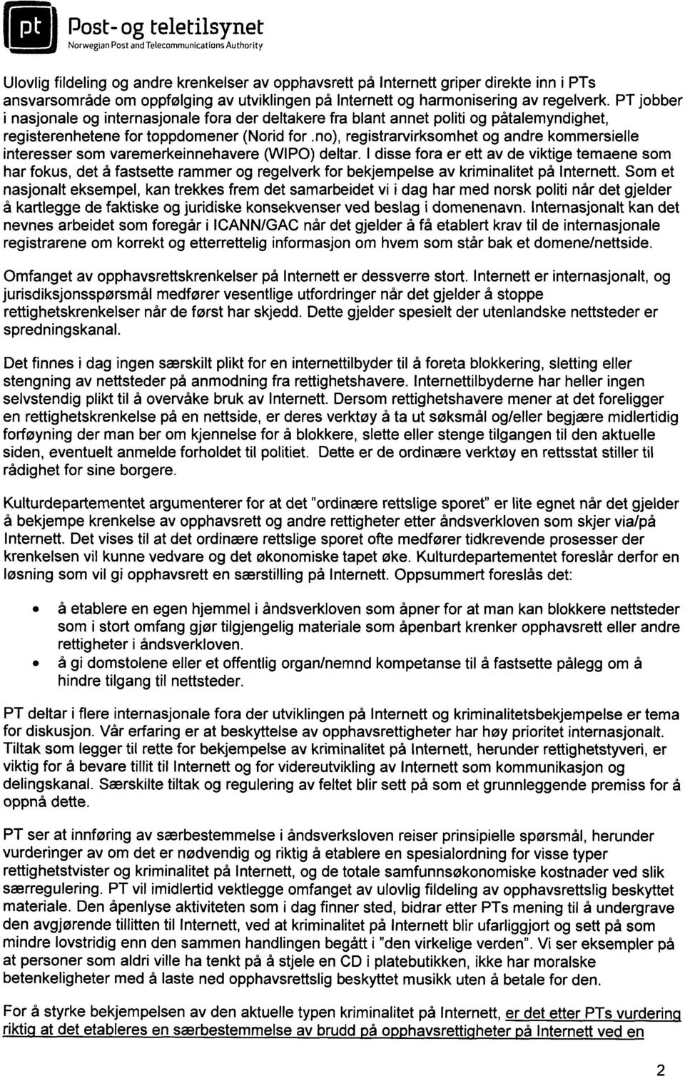 no), registrarvirksomhet og andre kommersielle interesser som varemerkeinnehavere (WIPO) deltar.