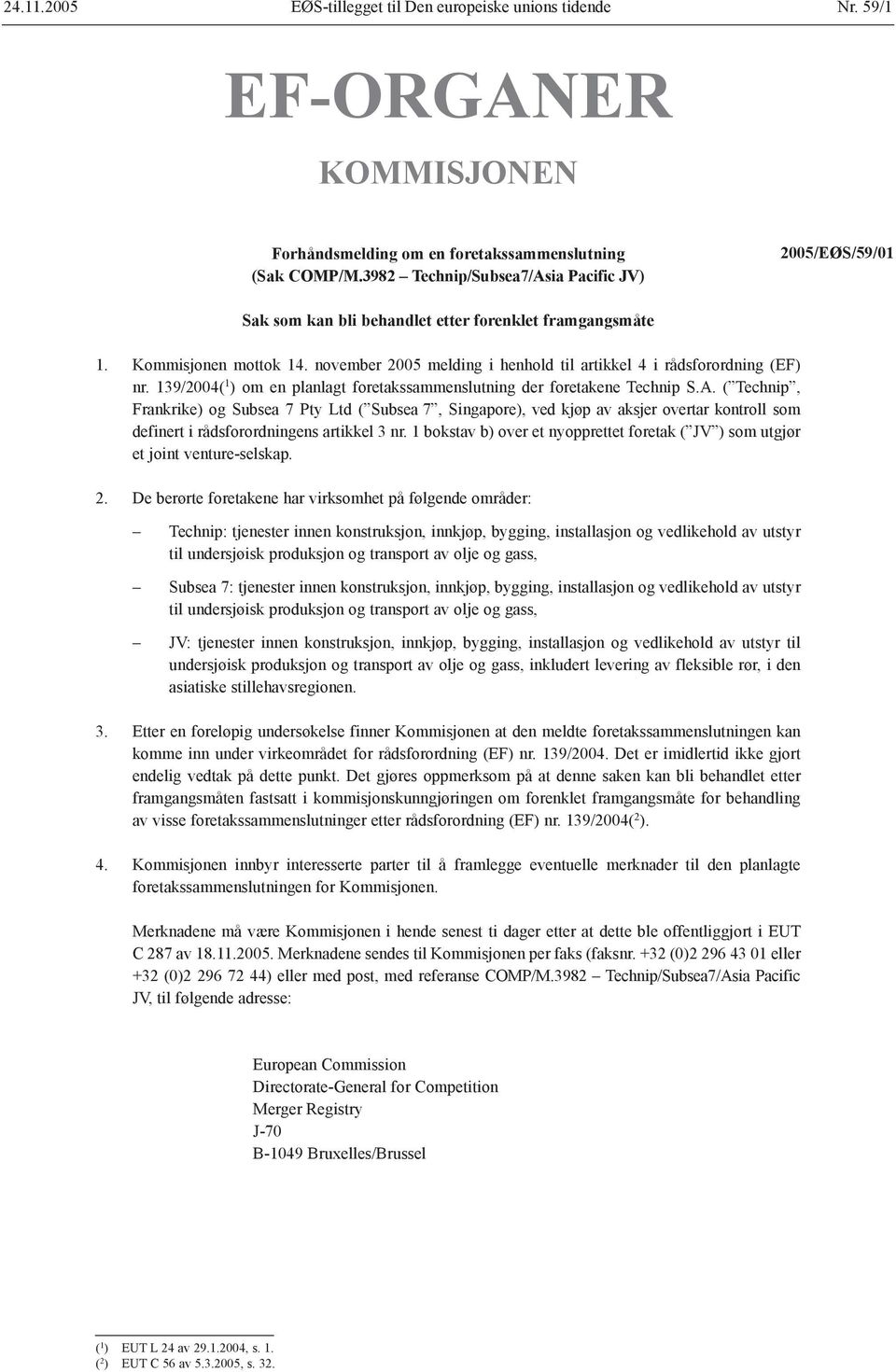 ( Technip, Frankrike) og Subsea 7 Pty Ltd ( Subsea 7, Singapore), ved kjøp av aksjer overtar kontroll som definert i rådsforordningens artikkel 3 nr.