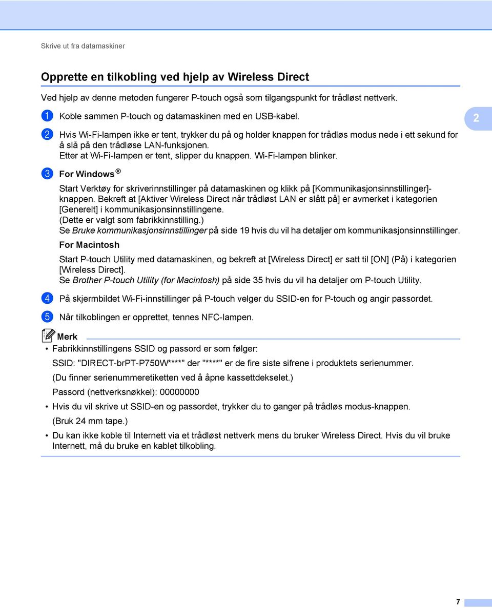 Etter at Wi-Fi-lampen er tent, slipper du knappen. Wi-Fi-lampen blinker. c For Windows Start Verktøy for skriverinnstillinger på datamaskinen og klikk på [Kommunikasjonsinnstillinger]- knappen.