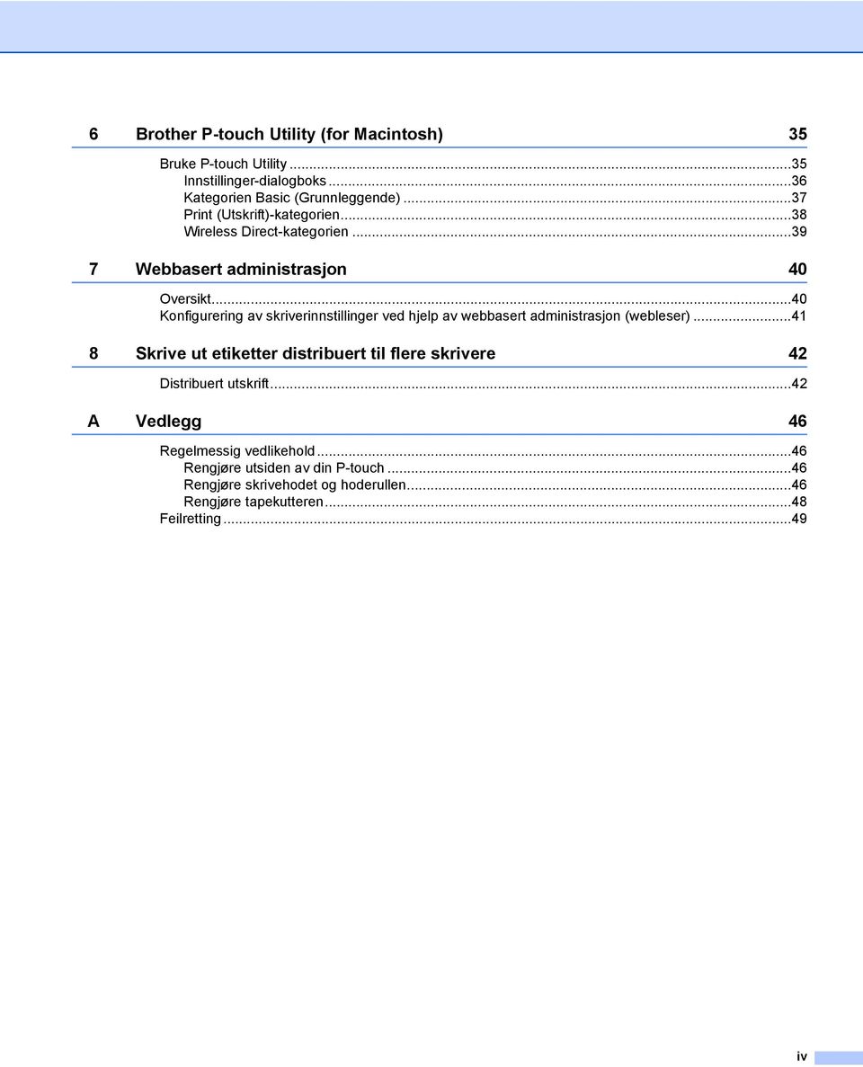 ..40 Konfigurering av skriverinnstillinger ved hjelp av webbasert administrasjon (webleser).