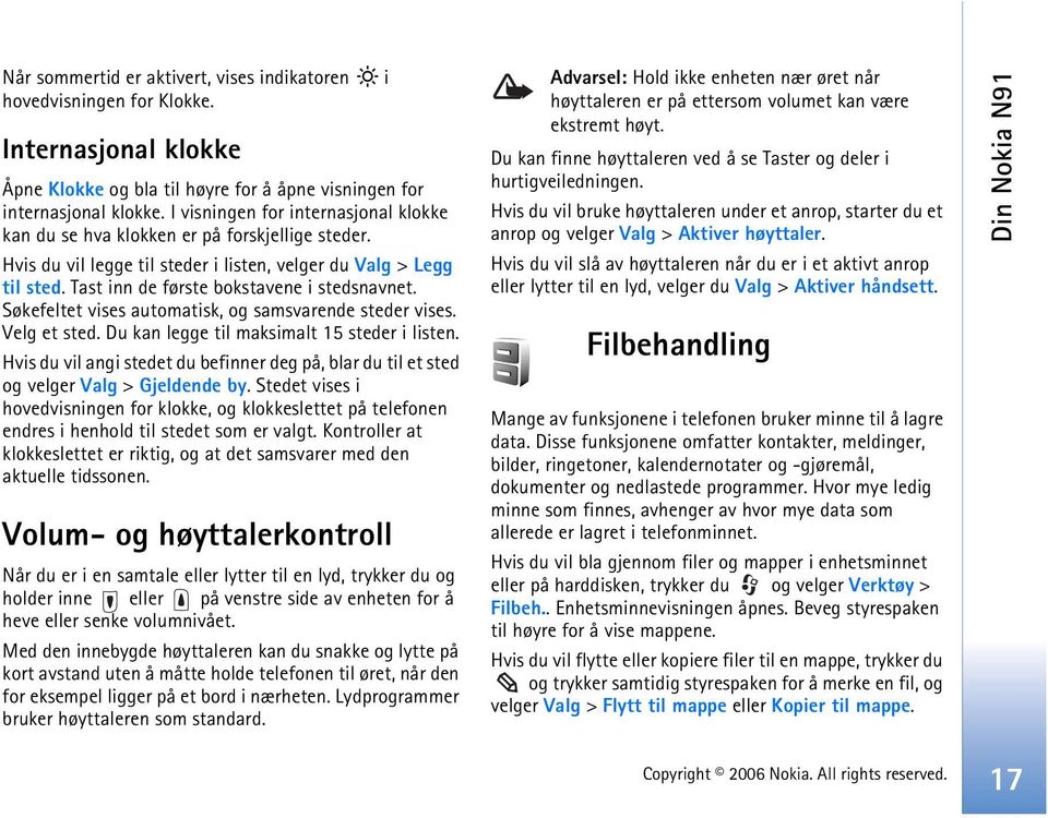 Tast inn de første bokstavene i stedsnavnet. Søkefeltet vises automatisk, og samsvarende steder vises. Velg et sted. Du kan legge til maksimalt 15 steder i listen.