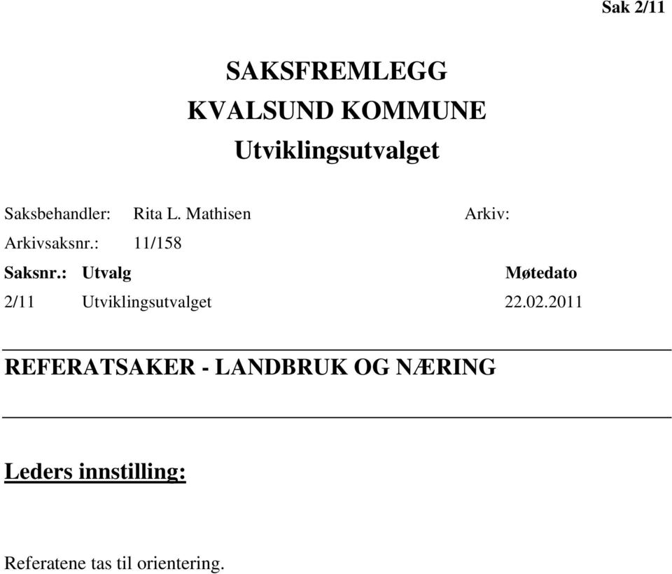 : 11/158 Saksnr.: Utvalg Møtedato 2/11 Utviklingsutvalget 22.02.