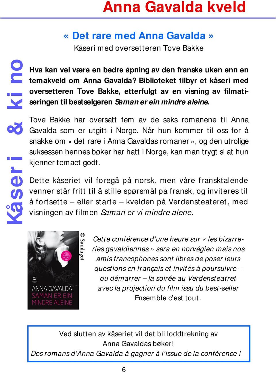 Tove Bakke har oversatt fem av de seks romanene til Anna Gavalda som er utgitt i Norge.