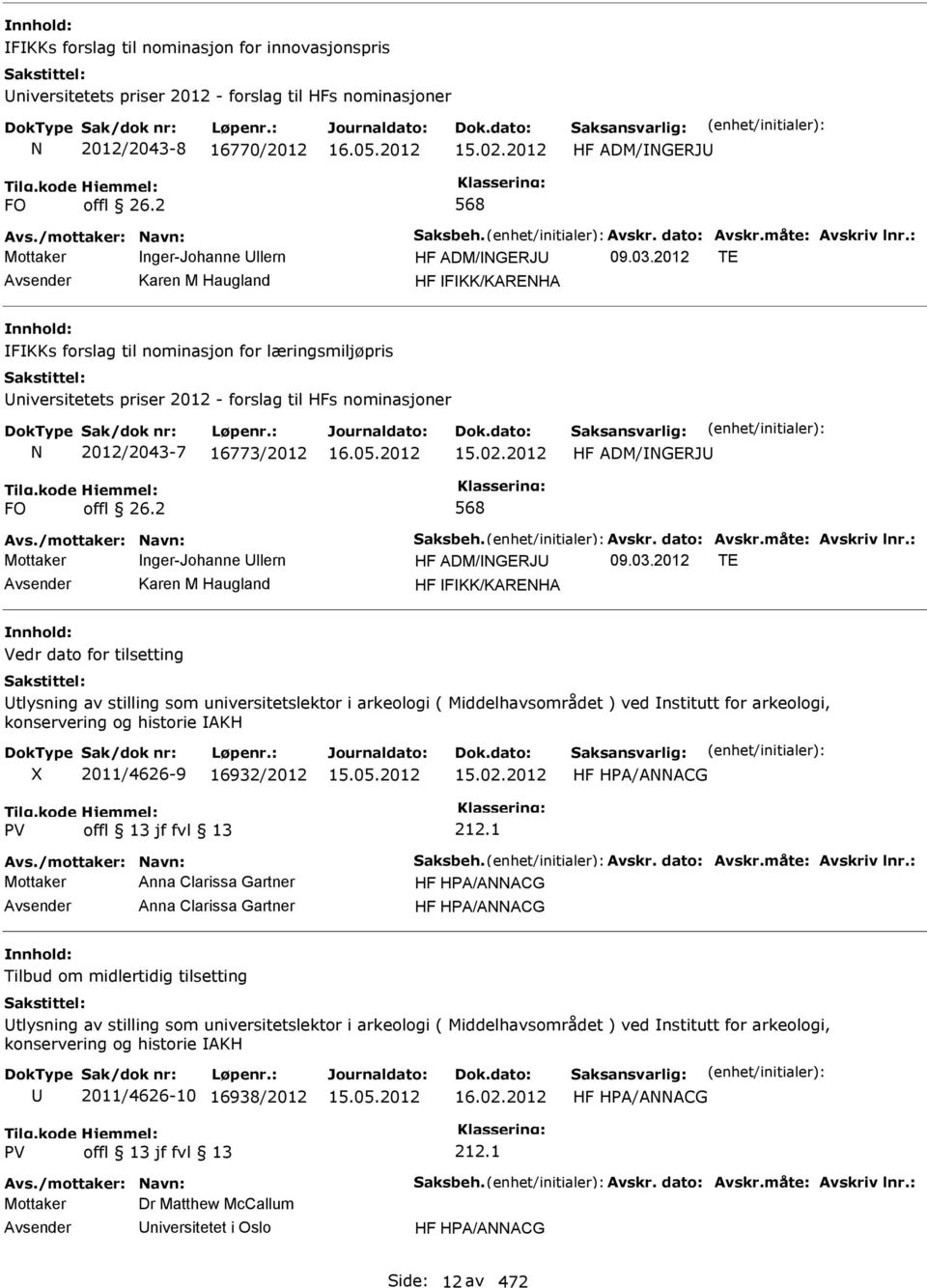 2012 TE Karen M Haugland HF FKK/KAREHA FKKs forslag til nominasjon for læringsmiljøpris niversitetets priser 2012 - forslag til HFs nominasjoner 2012/2043-7 16773/2012 15.02.