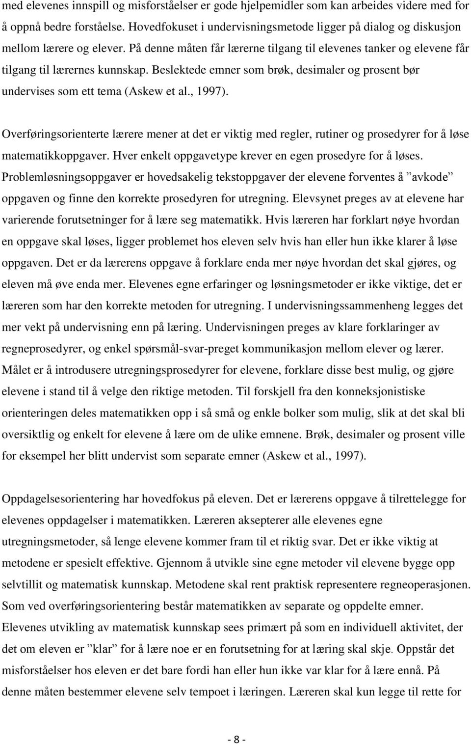 Beslektede emner som brøk, desimaler og prosent bør undervises som ett tema (Askew et al., 1997).