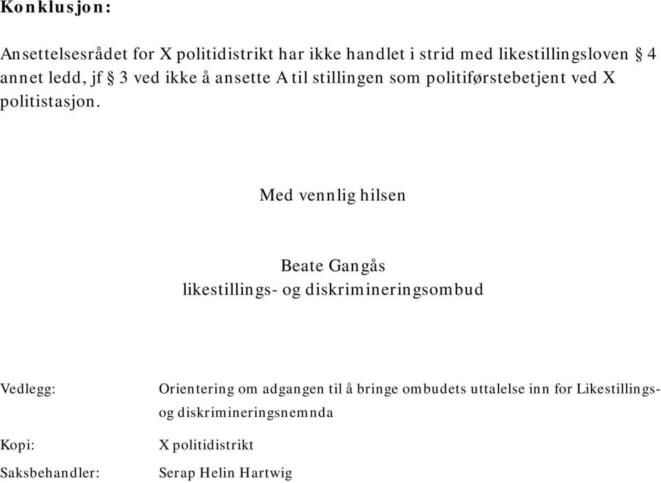 Med vennlig hilsen Beate Gangås likestillings- og diskrimineringsombud Vedlegg: Kopi: Saksbehandler: