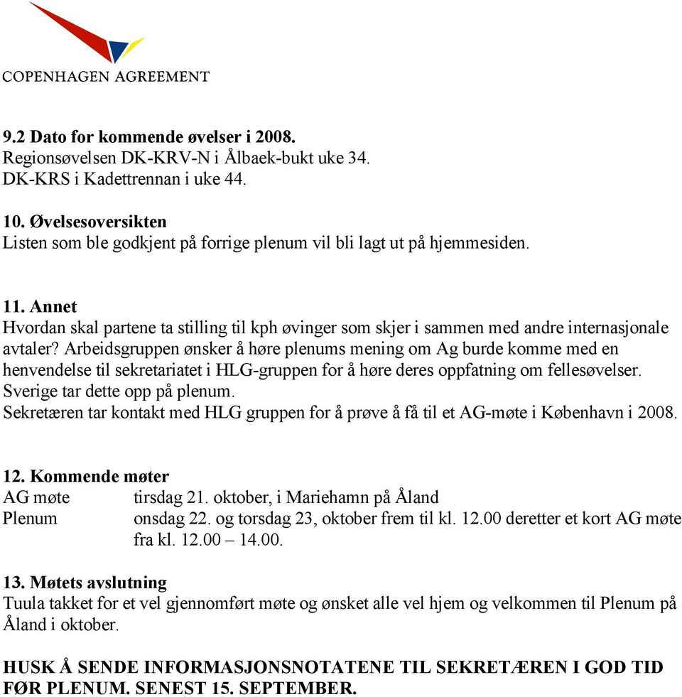 Annet Hvordan skal partene ta stilling til kph øvinger som skjer i sammen med andre internasjonale avtaler?