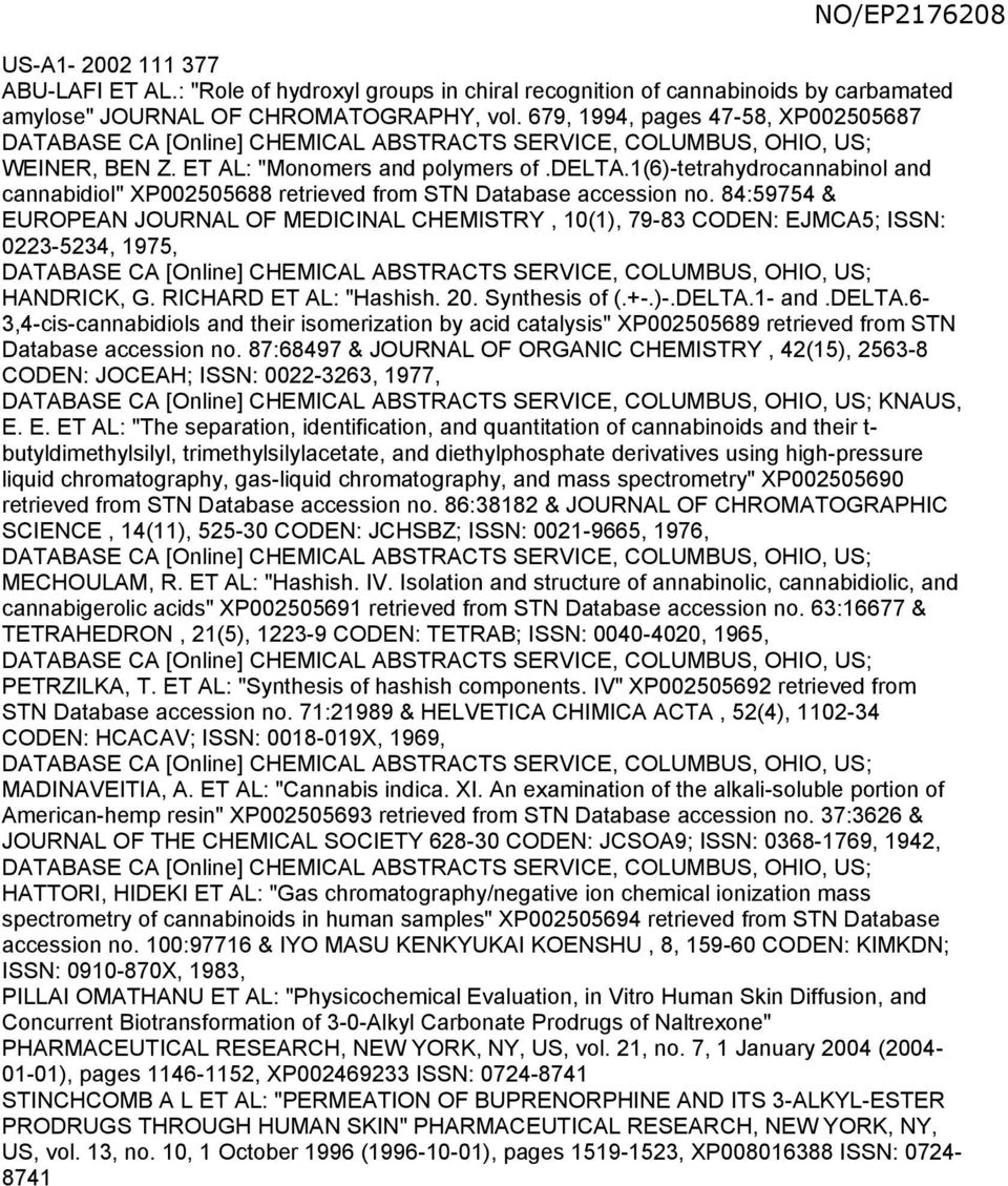 84:974 & EUROPEAN JOURNAL OF MEDICINAL CHEMISTRY, 10(1), 79-83 CODEN: EJMCA; ISSN: 0223-234, 197, HANDRICK, G. RICHARD ET AL: "Hashish. 20. Synthesis of (.+-.)-.DELTA.1- and.delta.