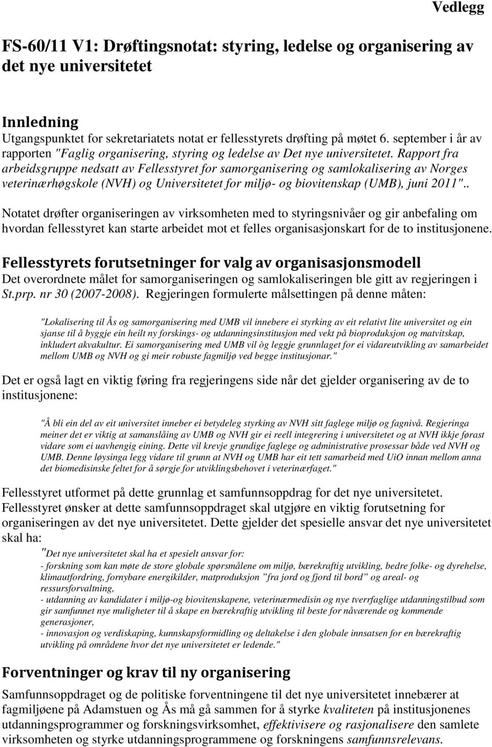 Rapport fra arbeidsgruppe nedsatt av Fellesstyret for samorganisering og samlokalisering av Norges veterinærhøgskole (NVH) og Universitetet for miljø- og biovitenskap (UMB), juni 2011".