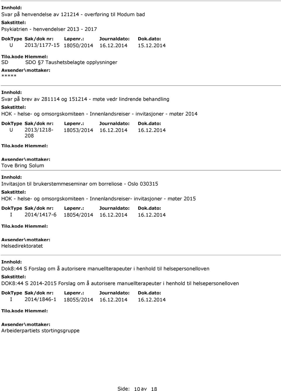 2014 2013/1218-208 18053/2014 Tove Bring Solum nvitasjon til brukerstemmeseminar om borreliose - Oslo 030315 HOK - helse- og omsorgskomiteen - nnenlandsreiser- invitasjoner - møter 2015 2014/1417-6