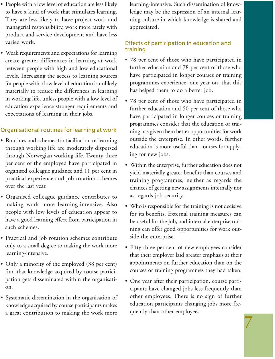 Weak requirements and expectations for learning create greater differences in learning at work between people with high and low educational levels.