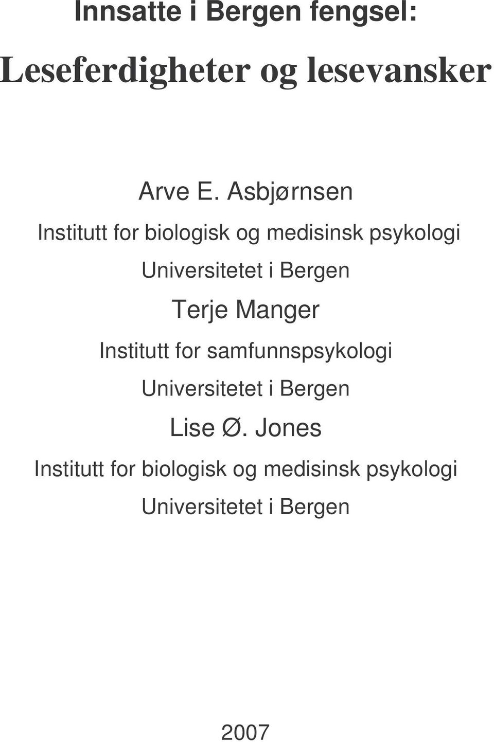 Bergen Terje Manger Institutt for samfunnspsykologi Universitetet i Bergen