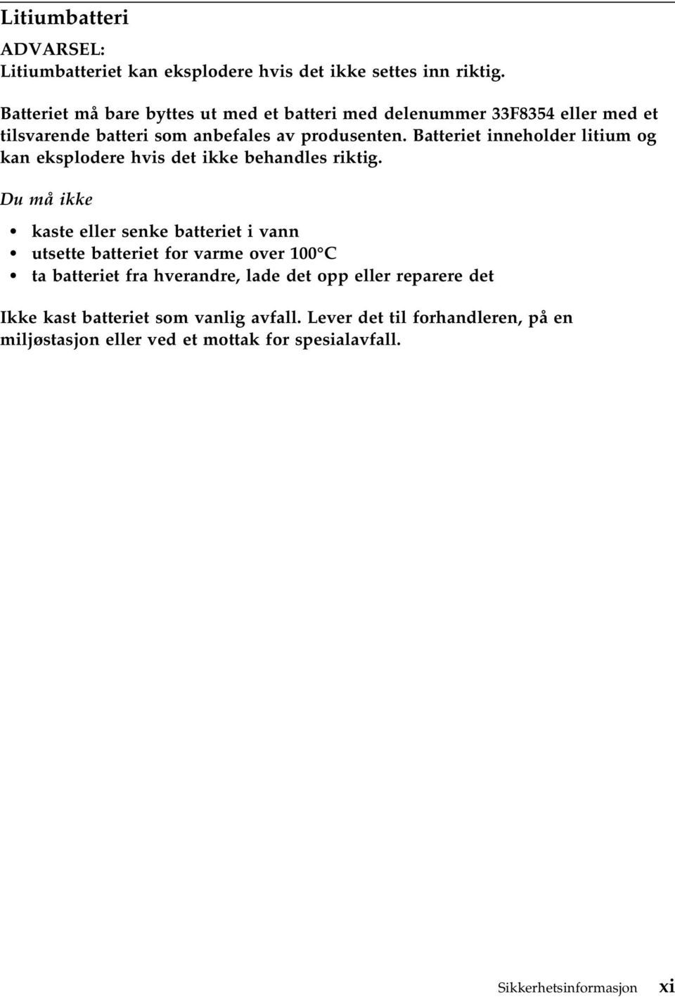 Batteriet inneholder litium og kan eksplodere hvis det ikke behandles riktig.