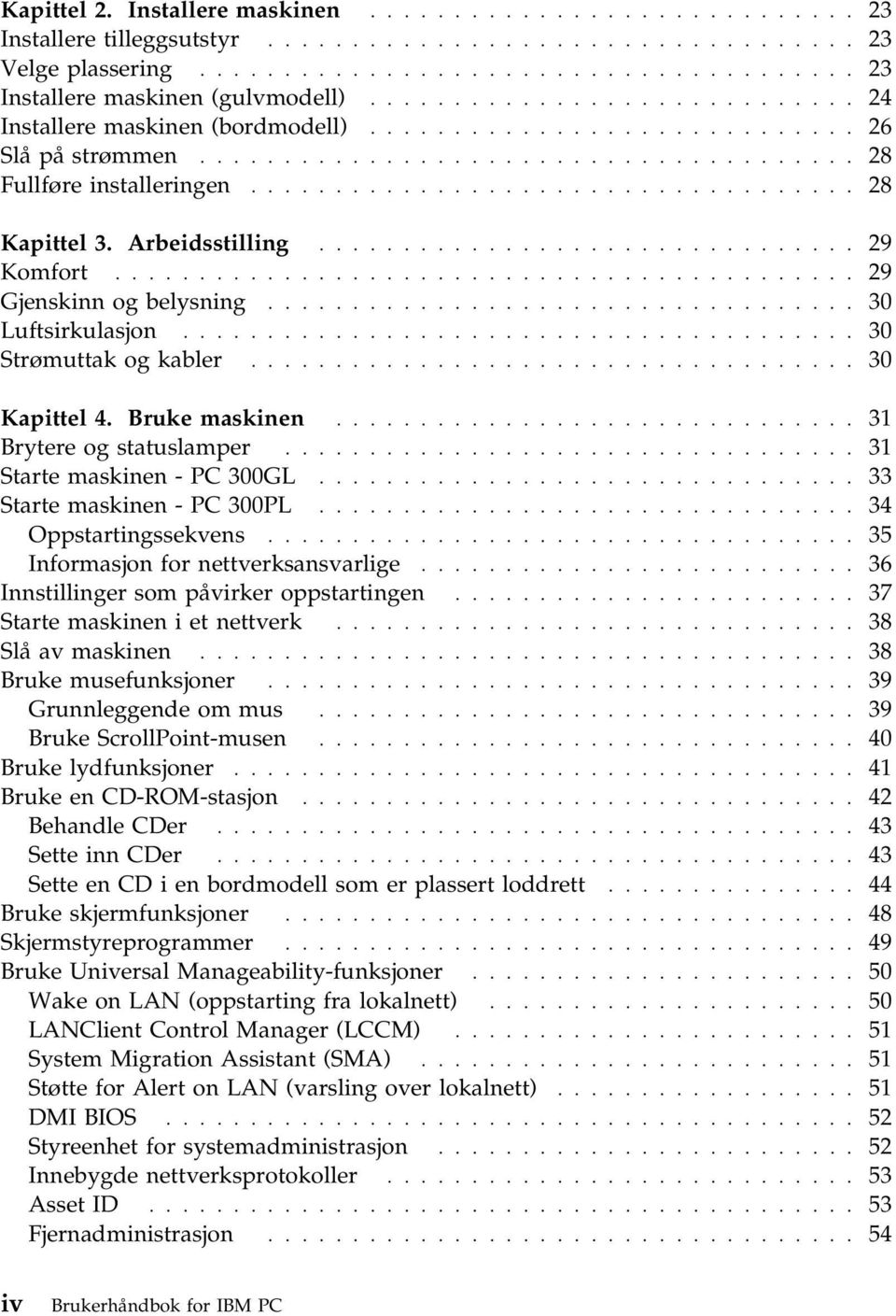 Arbeidsstilling................................ 29 Komfort............................................ 29 Gjenskinn og belysning................................... 30 Luftsirkulasjon.