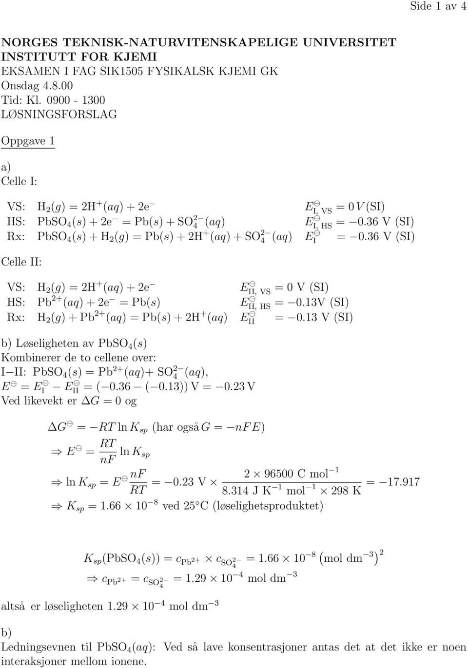 36 SI Celle II: S: H g H + aq + e E II, S 0 SI HS: b + aq + e bs E II, HS 0.3 SI R: H g + b + aq bs + H + aq E II 0.