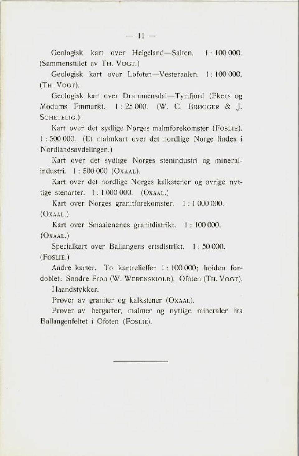 (Et malmkart over det nordlige Norge findes i Nordlandsavdelingen.) Kart over det sydlige Norges stenindustri og mineral industri. 1 : 500 000 (Oxaal).