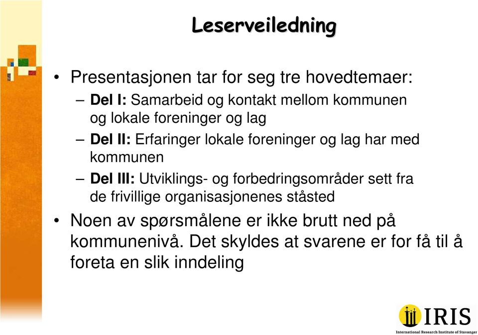 Del III: Utviklings- og forbedringsområder sett fra de frivillige organisasjonenes ståsted Noen av