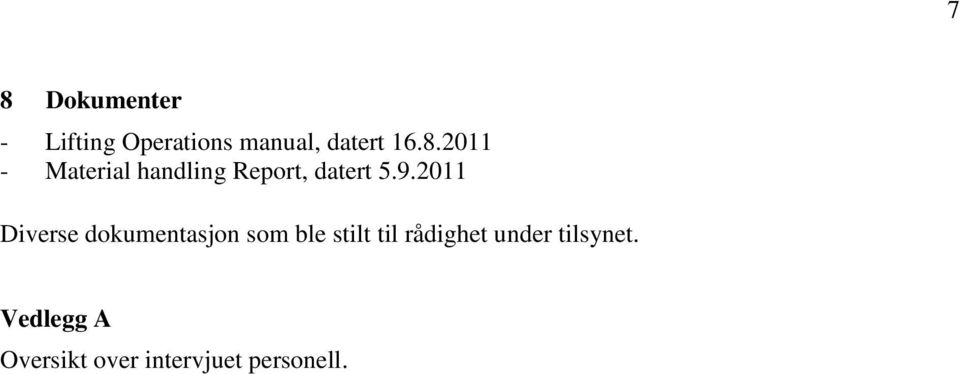 2011 Diverse dokumentasjon som ble stilt til rådighet