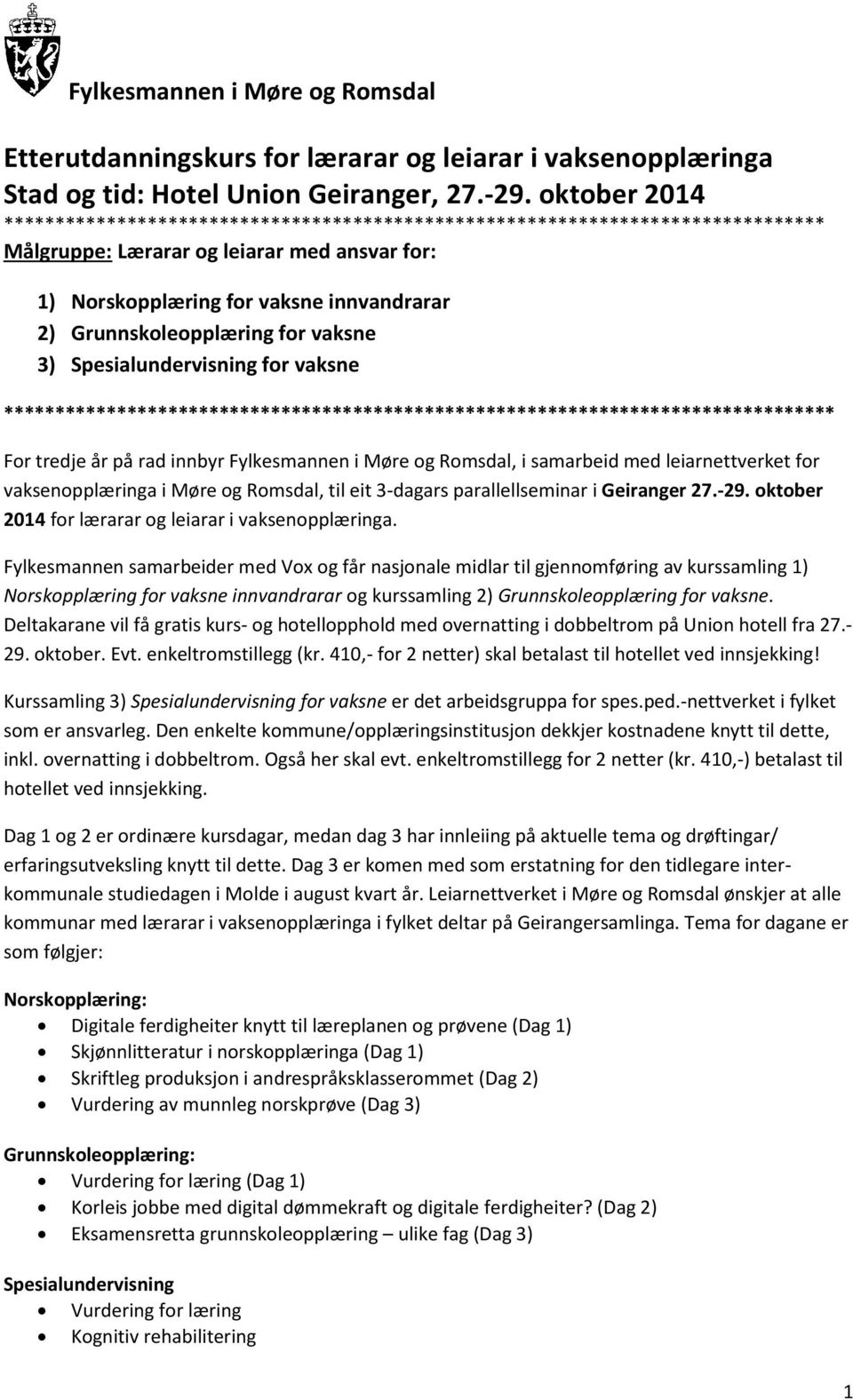 Grunnskoleopplæring for vaksne 3) Spesialundervisning for vaksne ********************************************************************************* For tredje år på rad innbyr Fylkesmannen i Møre og