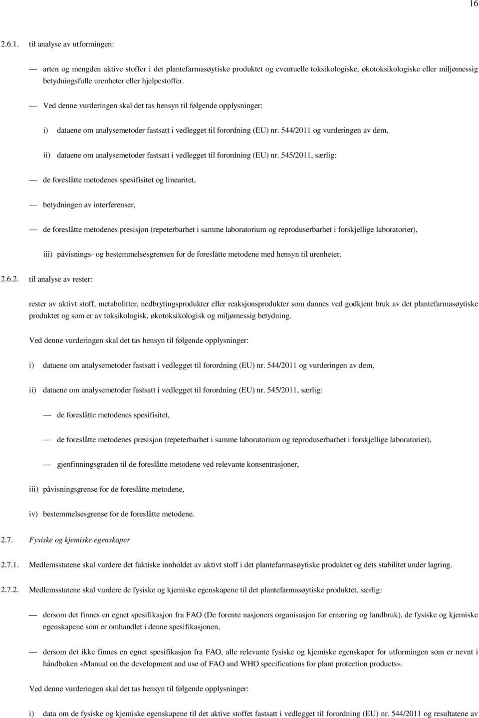 544/2011 og vurderingen av dem, ii) dataene om analysemetoder fastsatt i vedlegget til forordning (EU) nr.