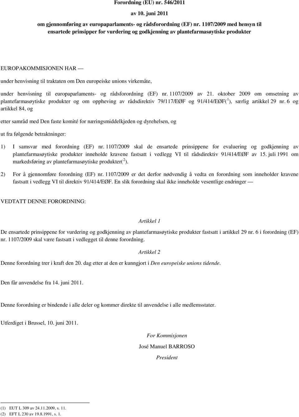 under henvisning til europaparlaments- og rådsforordning (EF) nr. 1107/2009 av 21.