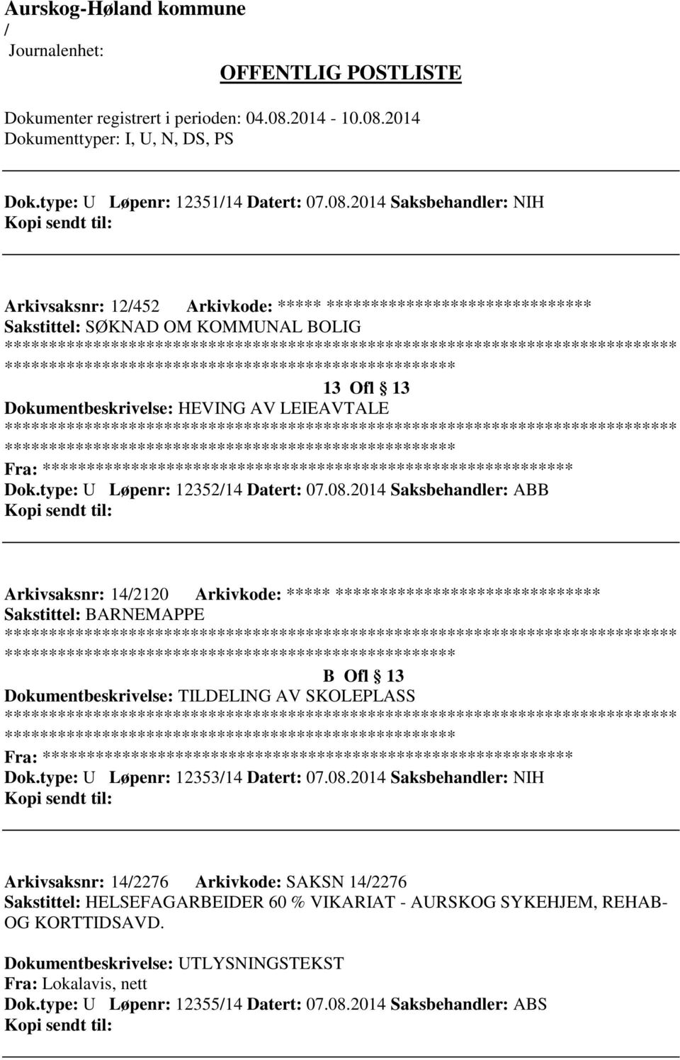 LEIEAVTALE ************************* Fra: ********* Dok.type: U Løpenr: 1235214 Datert: 07.08.