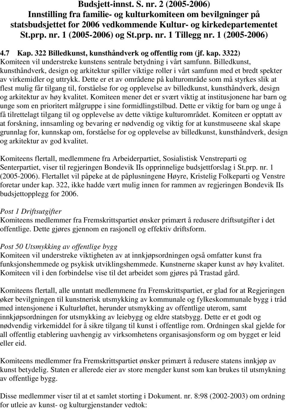 Billedkunst, kunsthåndverk, design og arkitektur spiller viktige roller i vårt samfunn med et bredt spekter av virkemidler og uttrykk.