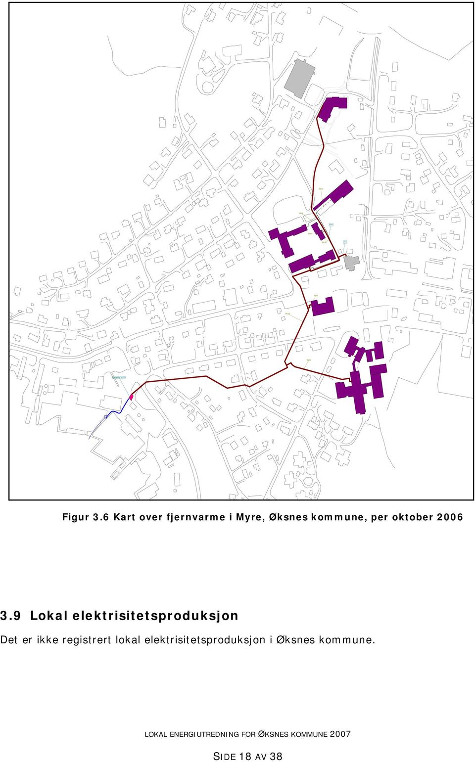 6 Kart over fjernvarme i Myre, Øksnes kommune, per oktober 2006 3.