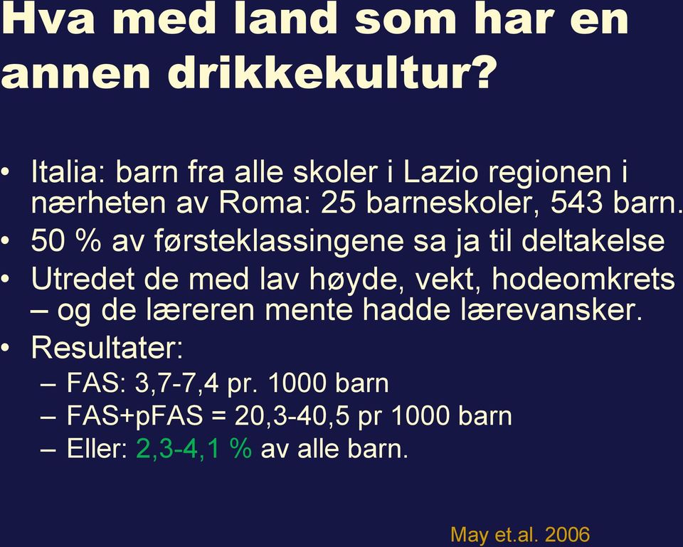 50 % av førsteklassingene sa ja til deltakelse Utredet de med lav høyde, vekt, hodeomkrets og de