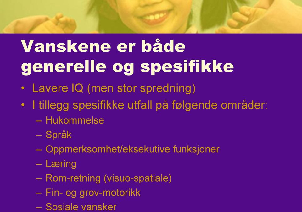 Hukommelse Språk Oppmerksomhet/eksekutive funksjoner Læring