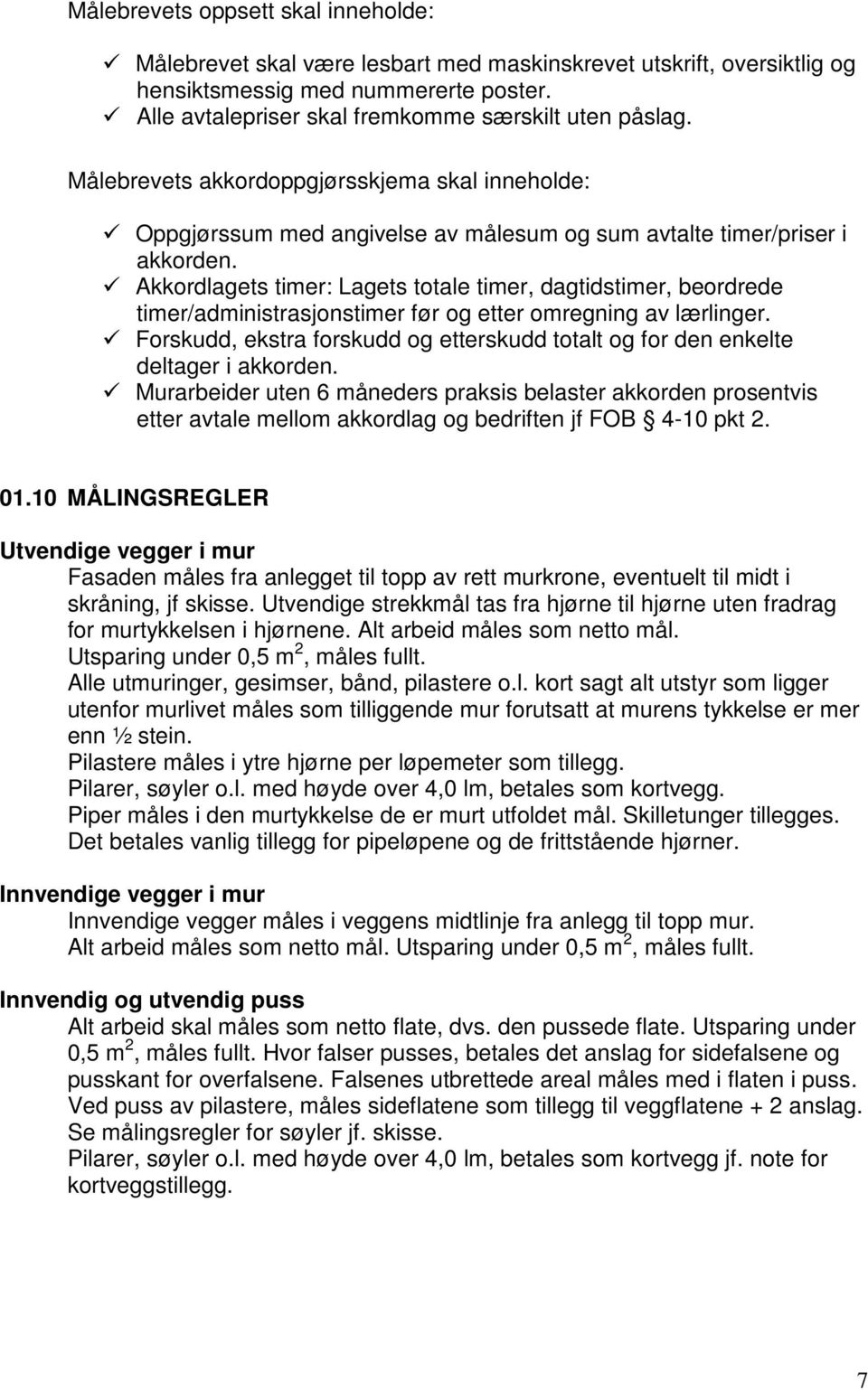 Akkordlagets timer: Lagets totale timer, dagtidstimer, beordrede timer/administrasjonstimer før og etter omregning av lærlinger.