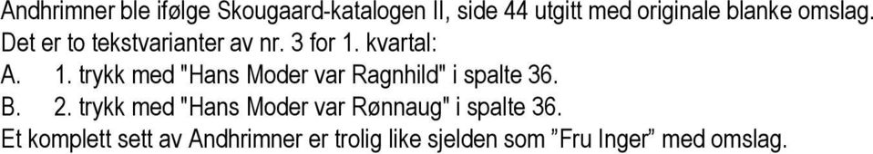 kvartal: A. 1. trykk med "Hans Moder var Ragnhild" i spalte 36. B. 2.