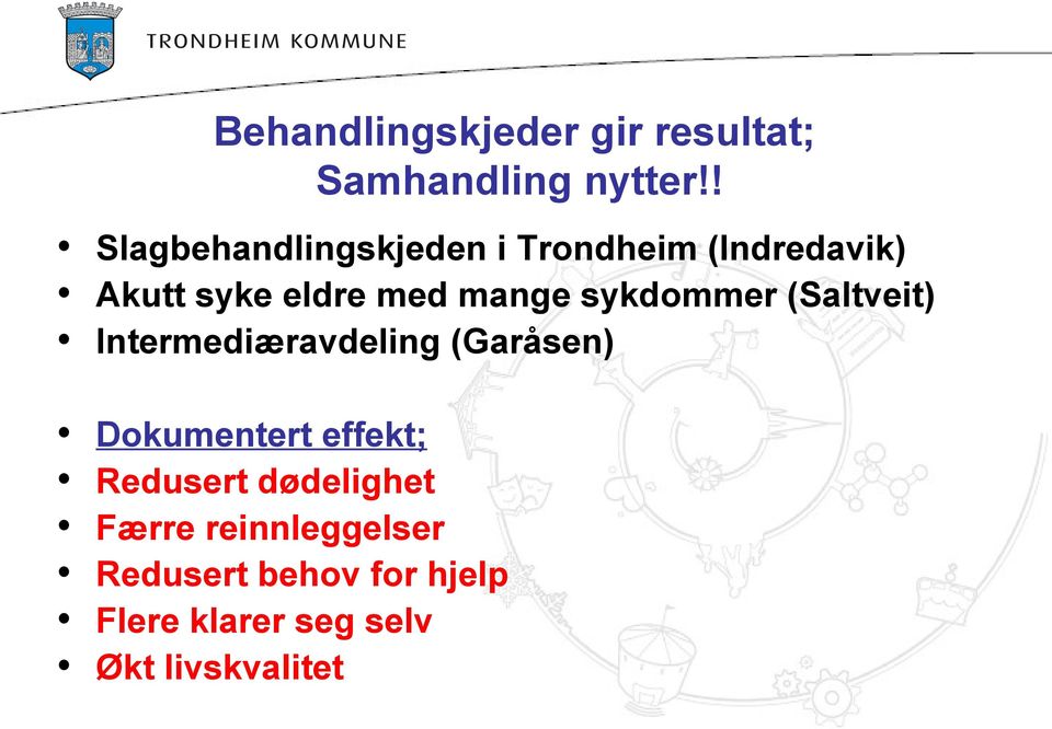 sykdommer (Saltveit) Intermediæravdeling (Garåsen) Dokumentert effekt;