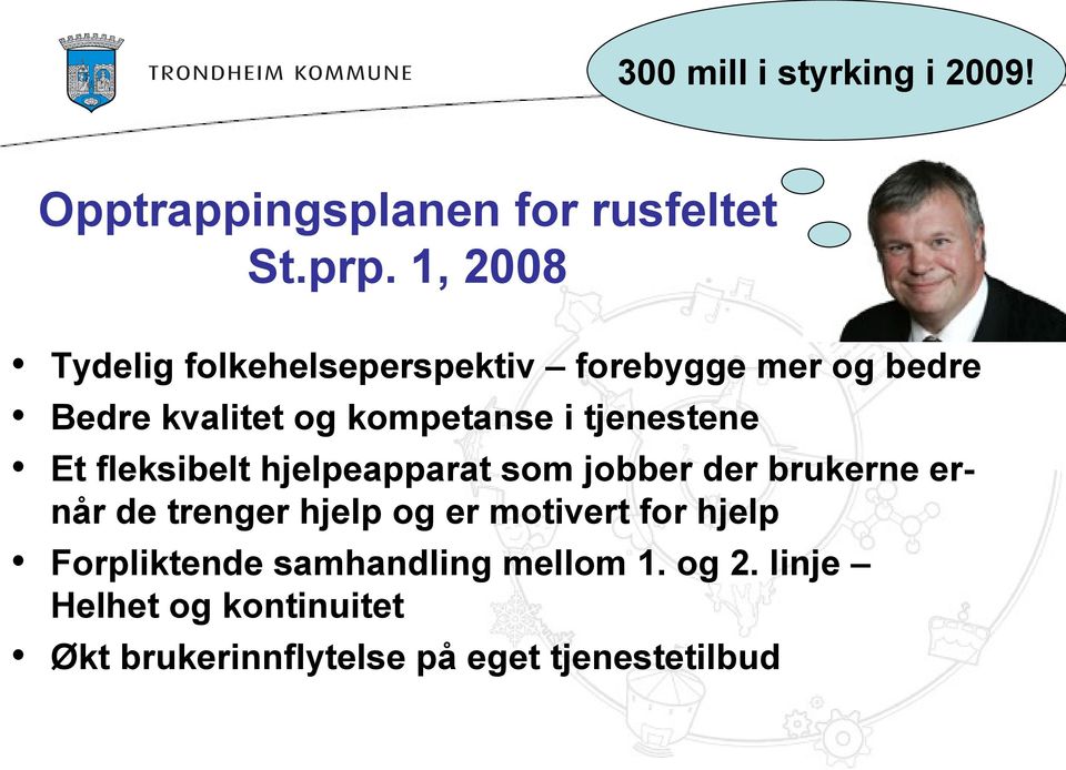 tjenestene Et fleksibelt hjelpeapparat som jobber der brukerne er når de trenger hjelp og er