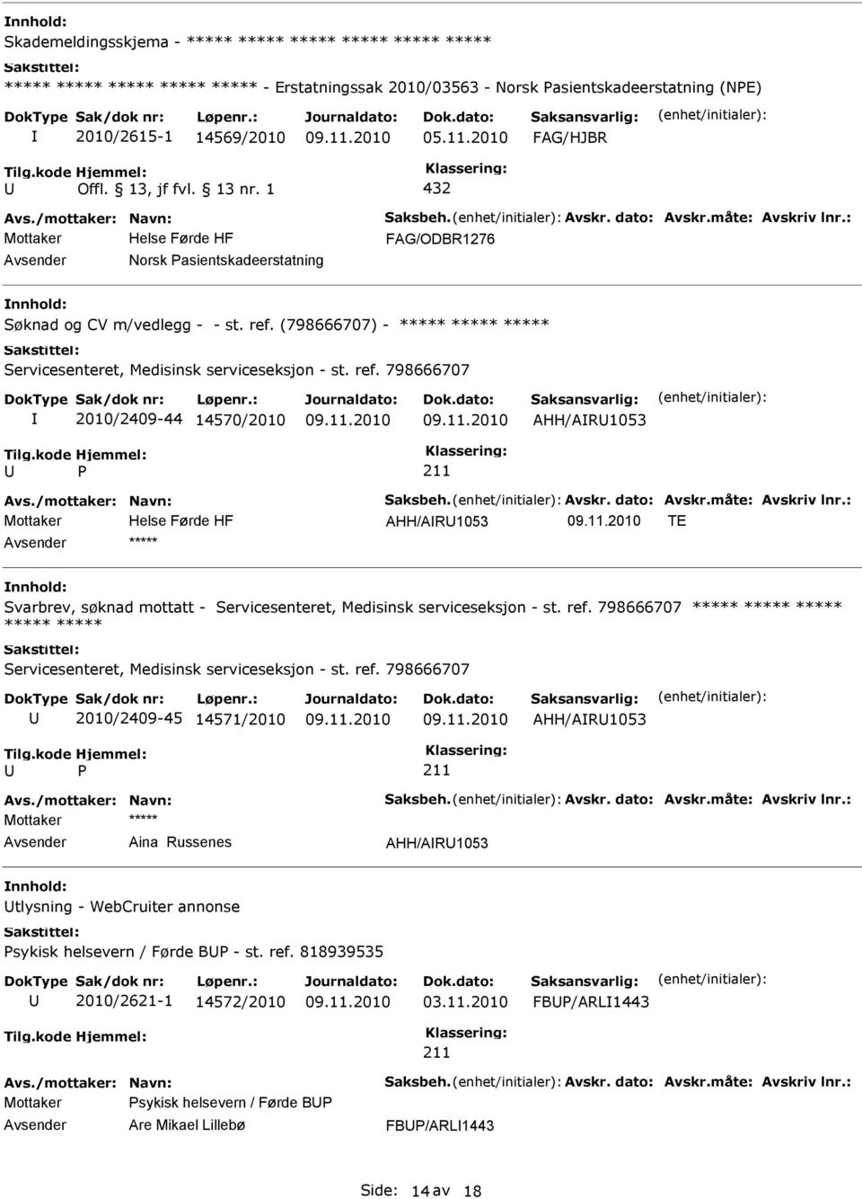 798666707 2010/2409-44 14570/2010 AHH/AR1053 AHH/AR1053 TE Svarbrev, søknad mottatt - Servicesenteret, Medisinsk serviceseksjon - st. ref.