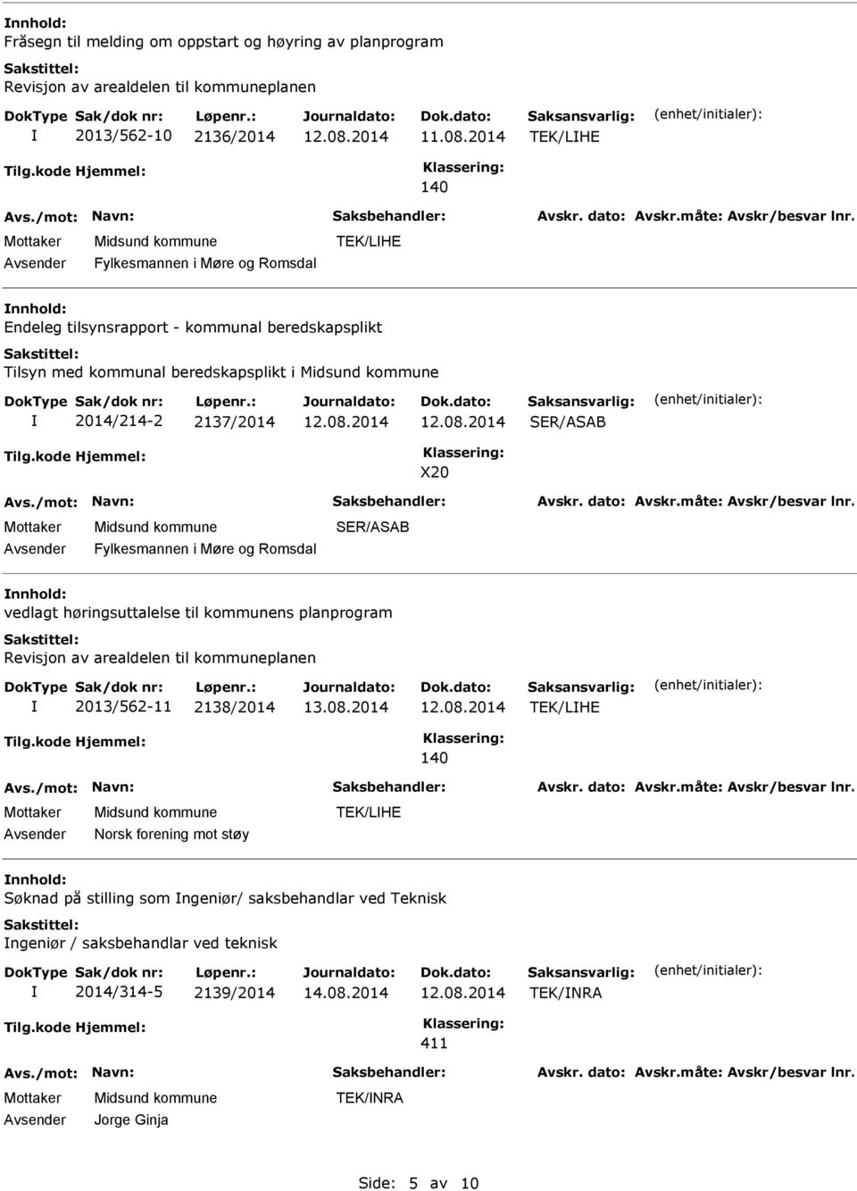 Romsdal SER/ASAB nnhold: vedlagt høringsuttalelse til kommunens planprogram Revisjon av arealdelen til kommuneplanen 2013/562-11 2138/2014 TEK/LHE 140 Norsk forening mot