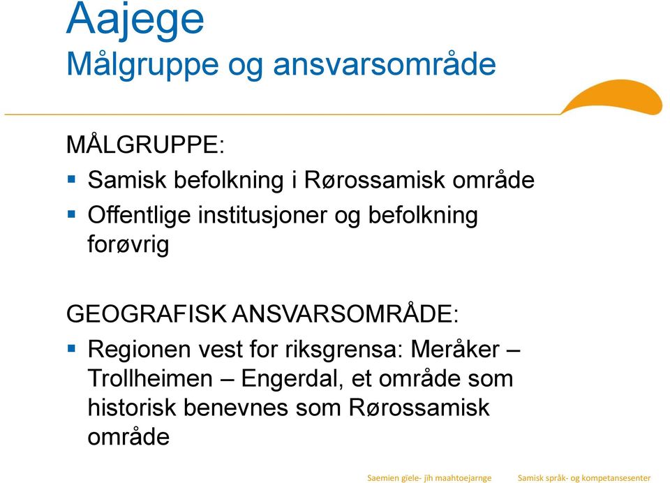 GEOGRAFISK ANSVARSOMRÅDE: Regionen vest for riksgrensa: Meråker