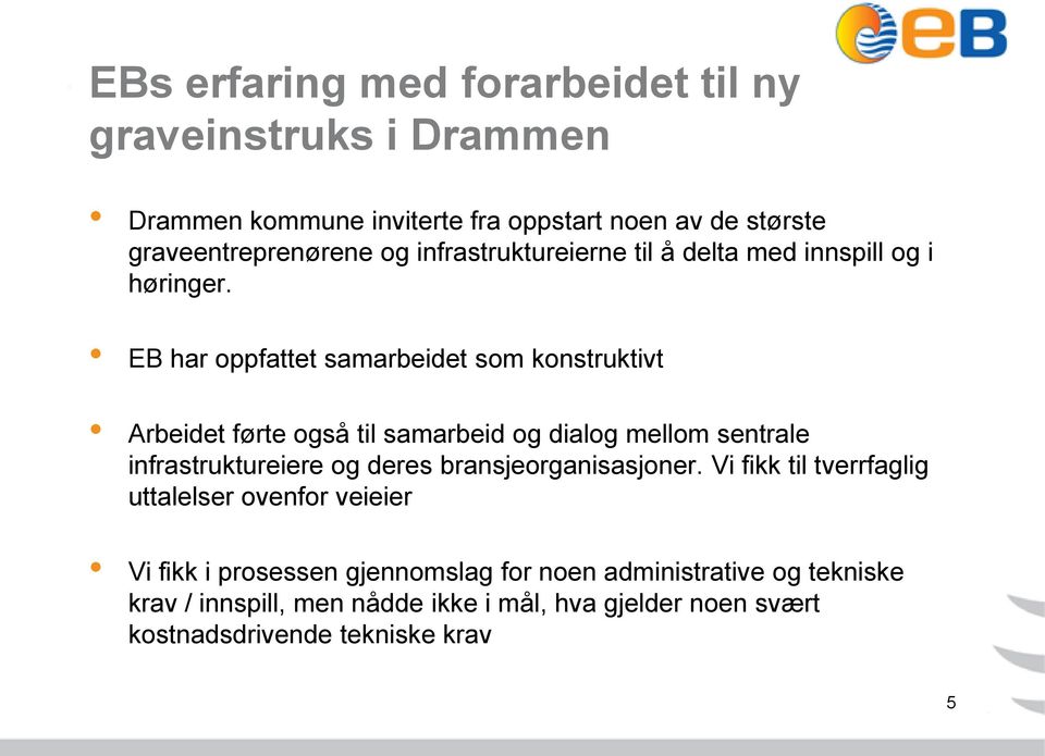 EB har oppfattet samarbeidet som konstruktivt Arbeidet førte også til samarbeid og dialog mellom sentrale infrastruktureiere og deres