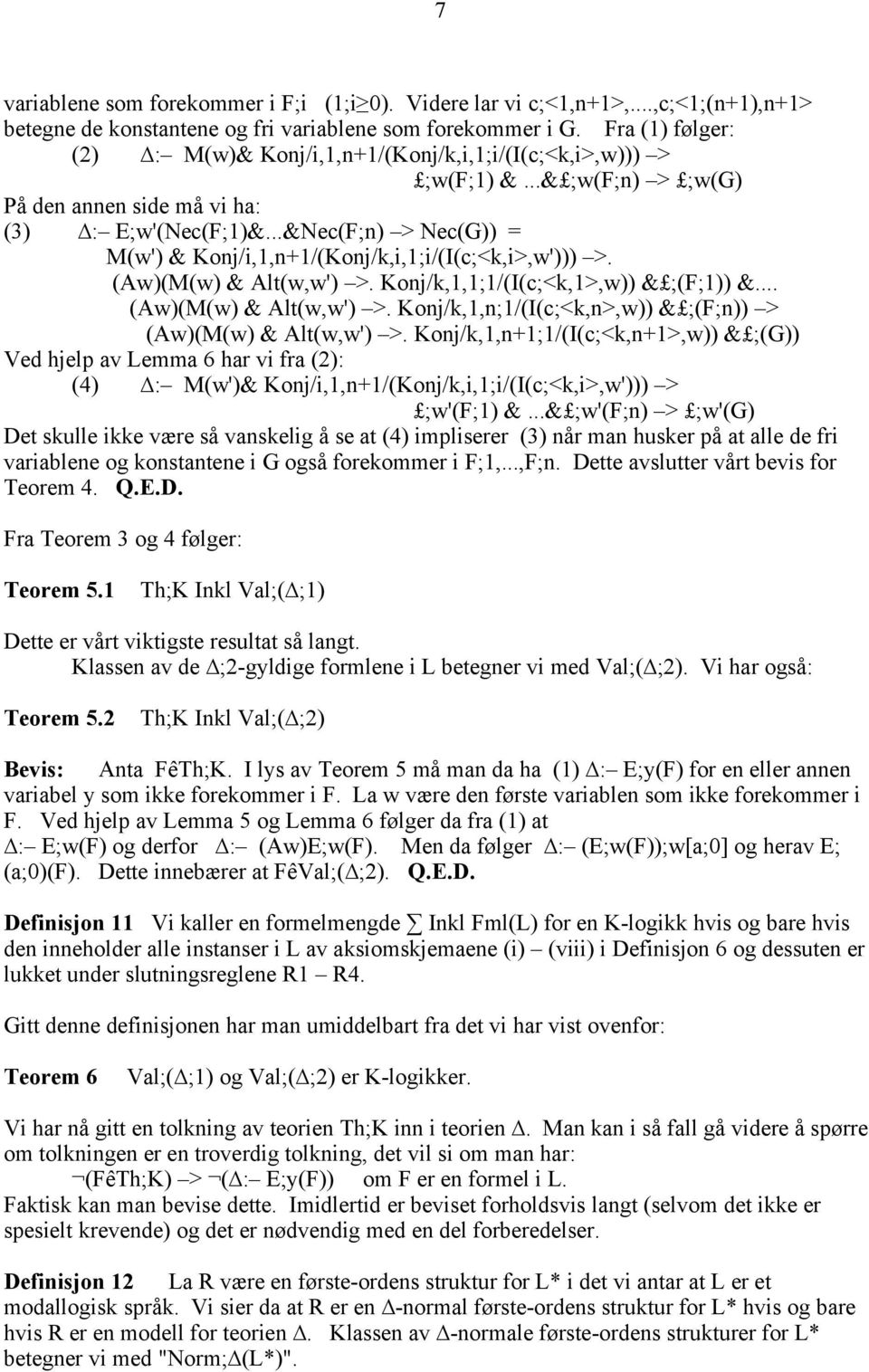 ..&Nec(F;n) > Nec(G)) = M(w') & Konj/i,1,n+1/(Konj/k,i,1;i/(I(c;<k,i>,w'))) >. (Aw)(M(w) & Alt(w,w') >. Konj/k,1,1;1/(I(c;<k,1>,w)) & ;(F;1)) &... (Aw)(M(w) & Alt(w,w') >. Konj/k,1,n;1/(I(c;<k,n>,w)) & ;(F;n)) > (Aw)(M(w) & Alt(w,w') >.