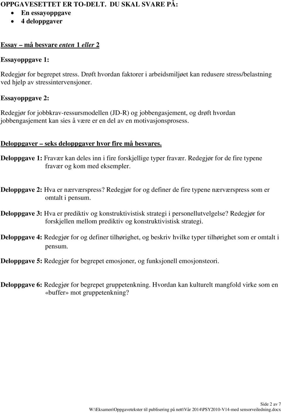 Essayoppgave 2: Redegjør for jobbkrav-ressursmodellen (JD-R) og jobbengasjement, og drøft hvordan jobbengasjement kan sies å være er en del av en motivasjonsprosess.