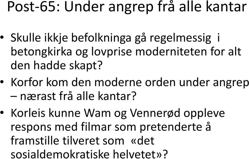 Korfor kom den moderne orden under angrep nærast frå alle kantar?