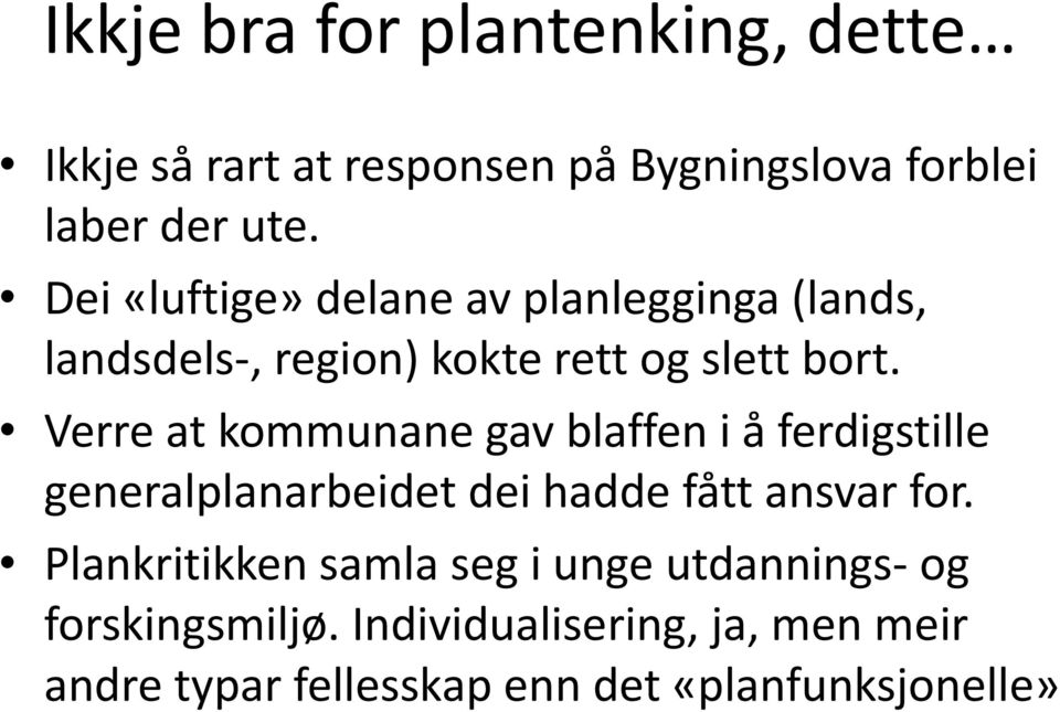 Verre at kommunane gav blaffen i å ferdigstille generalplanarbeidet dei hadde fått ansvar for.