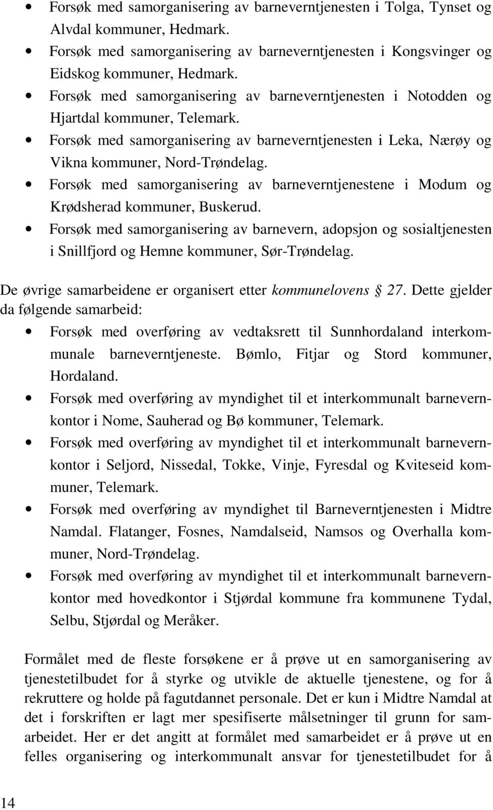 Forsøk med samorganisering av barneverntjenestene i Modum og Krødsherad kommuner, Buskerud.