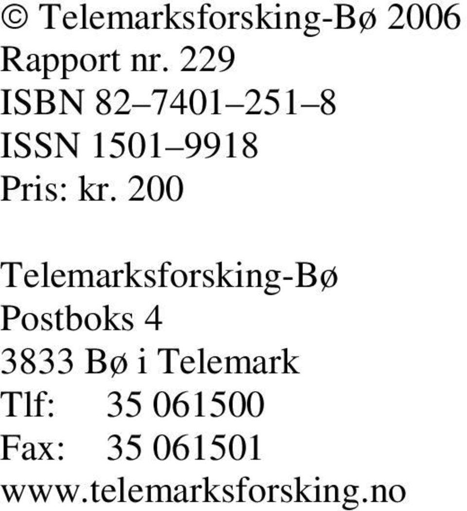 200 Telemarksforsking-Bø Postboks 4 3833 Bø i